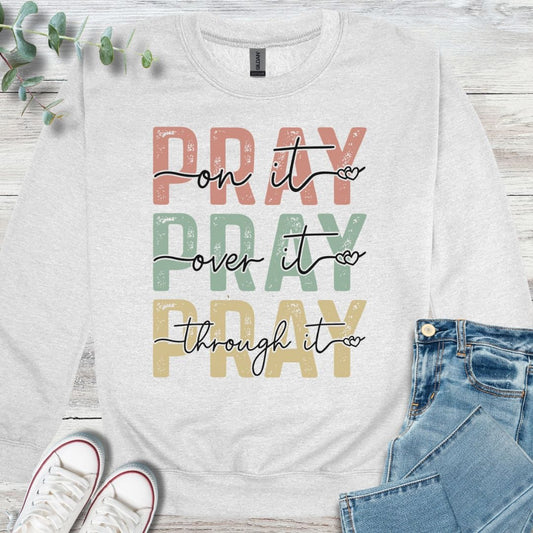 Pray Through It Sweatshirt