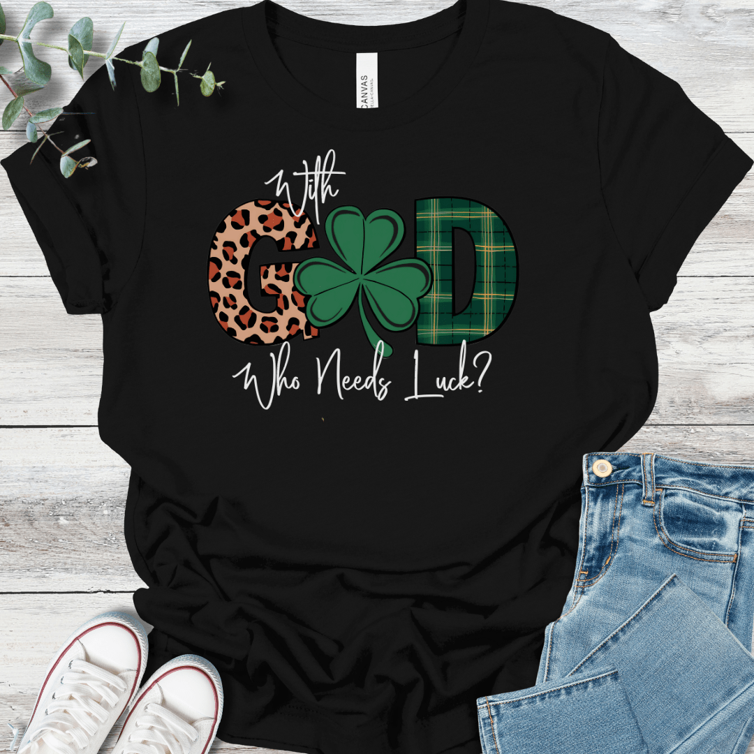 Who Needs Luck? T-Shirt