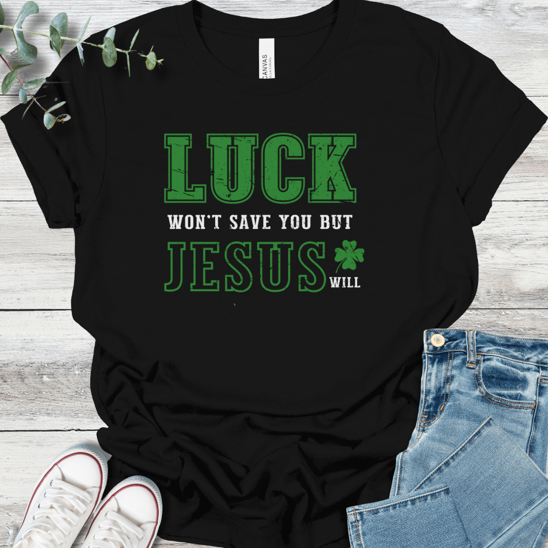 Luck Won't T-Shirt