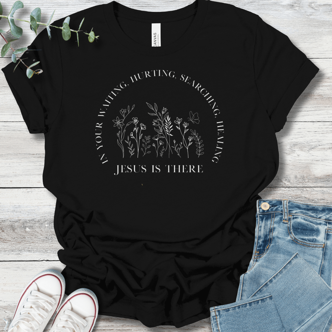 He Is There T-Shirt