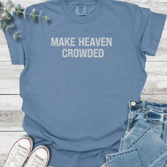 Make Heaven Crowded T-Shirt