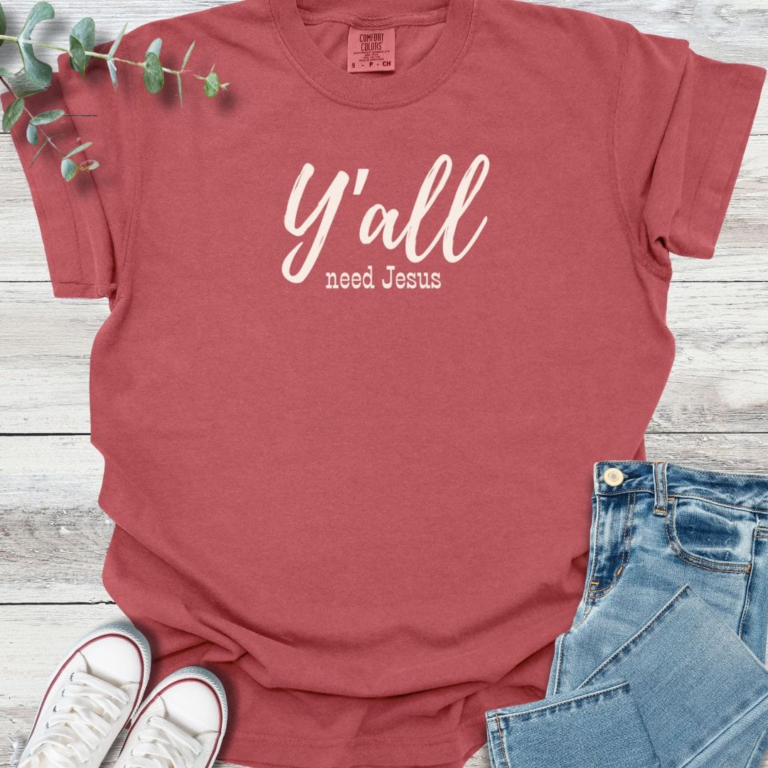 Y'all Need T-Shirt - Christian graphic tee