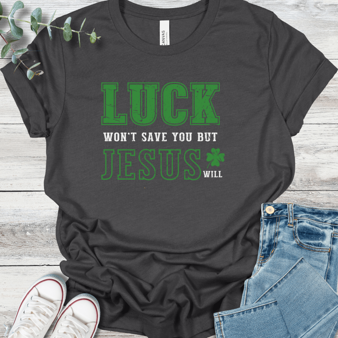 Luck Won't T-Shirt