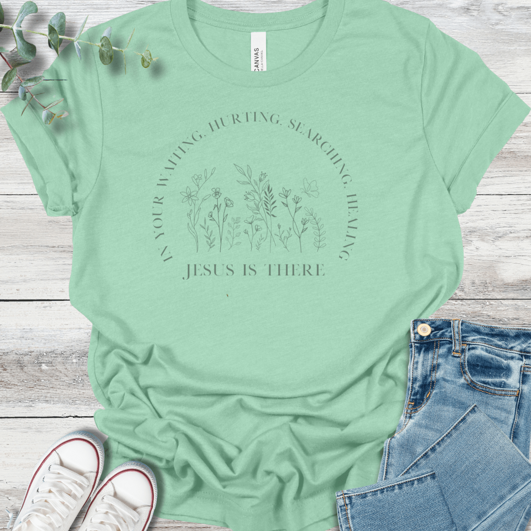 He Is There T-Shirt