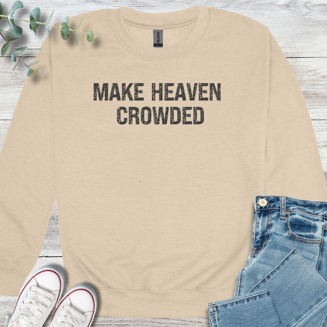 Make Heaven Crowded Sweatshirt in Sand - Christian graphic sweatshirt