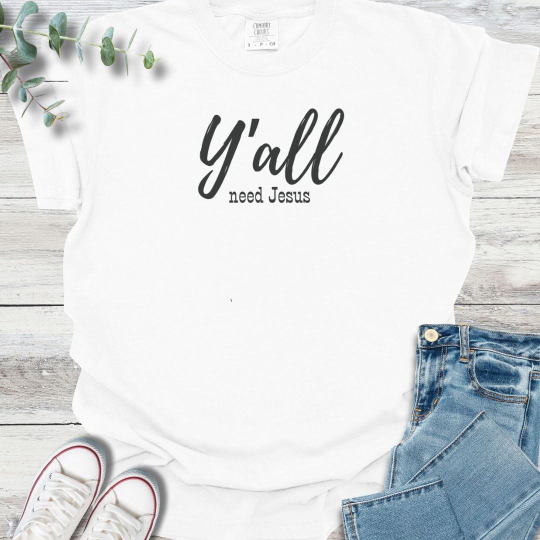 Y'all Need T-Shirt - Christian graphic tee