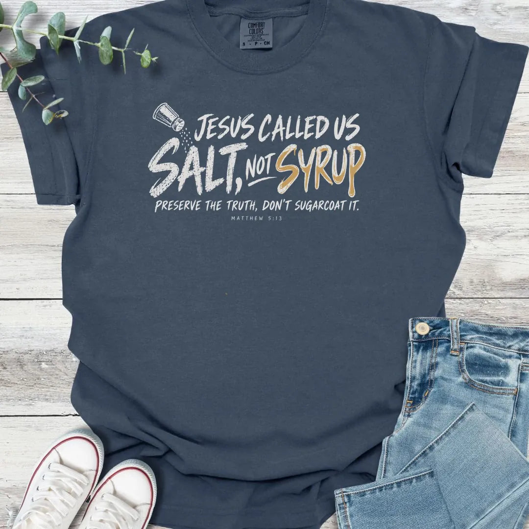 Salt Not Syrup T-Shirt - Christian graphic tee