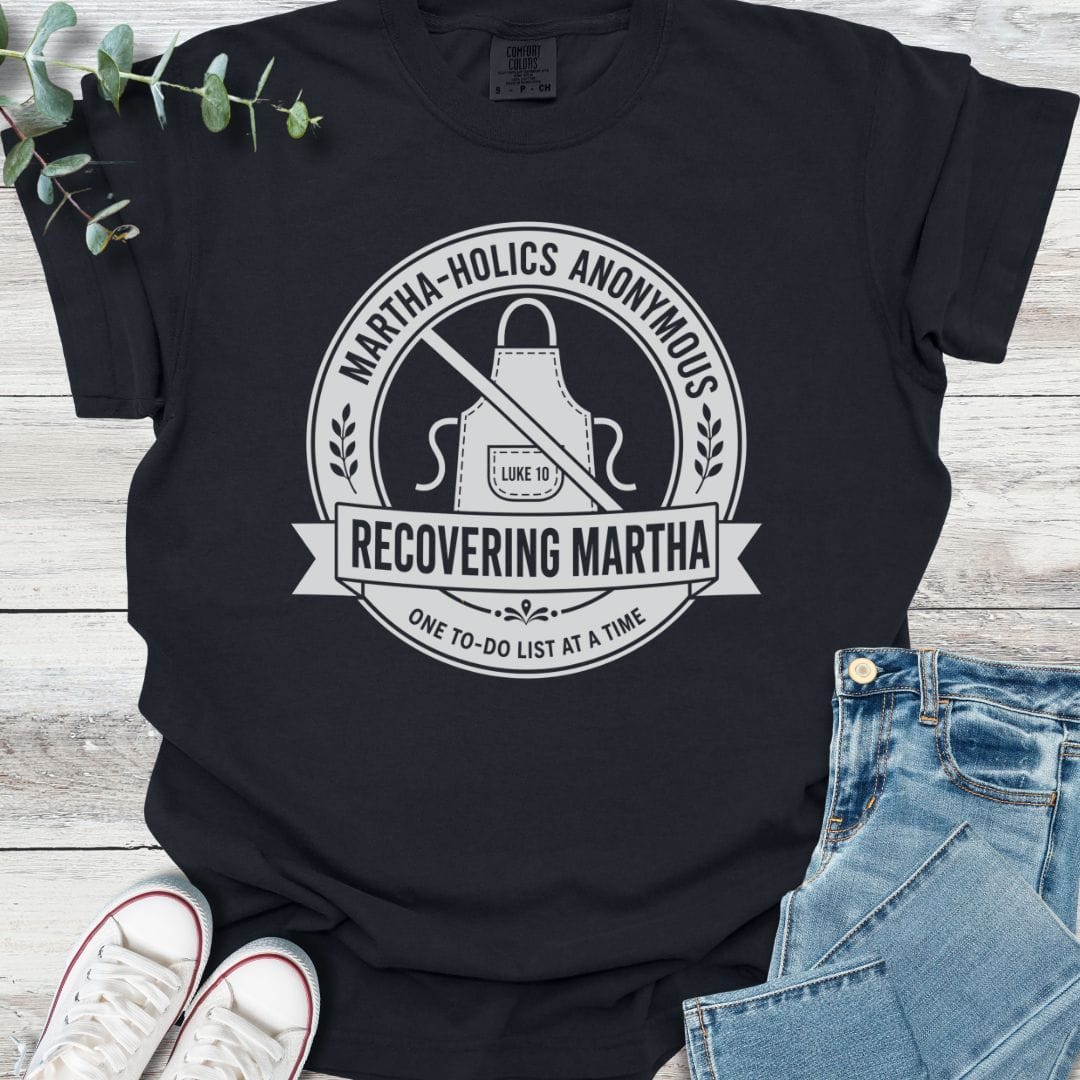 Martha-Holics Anonymous T-Shirt - Christian graphic tee