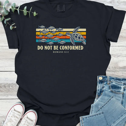 Don't Be Conformed T-Shirt - Christian graphic tee