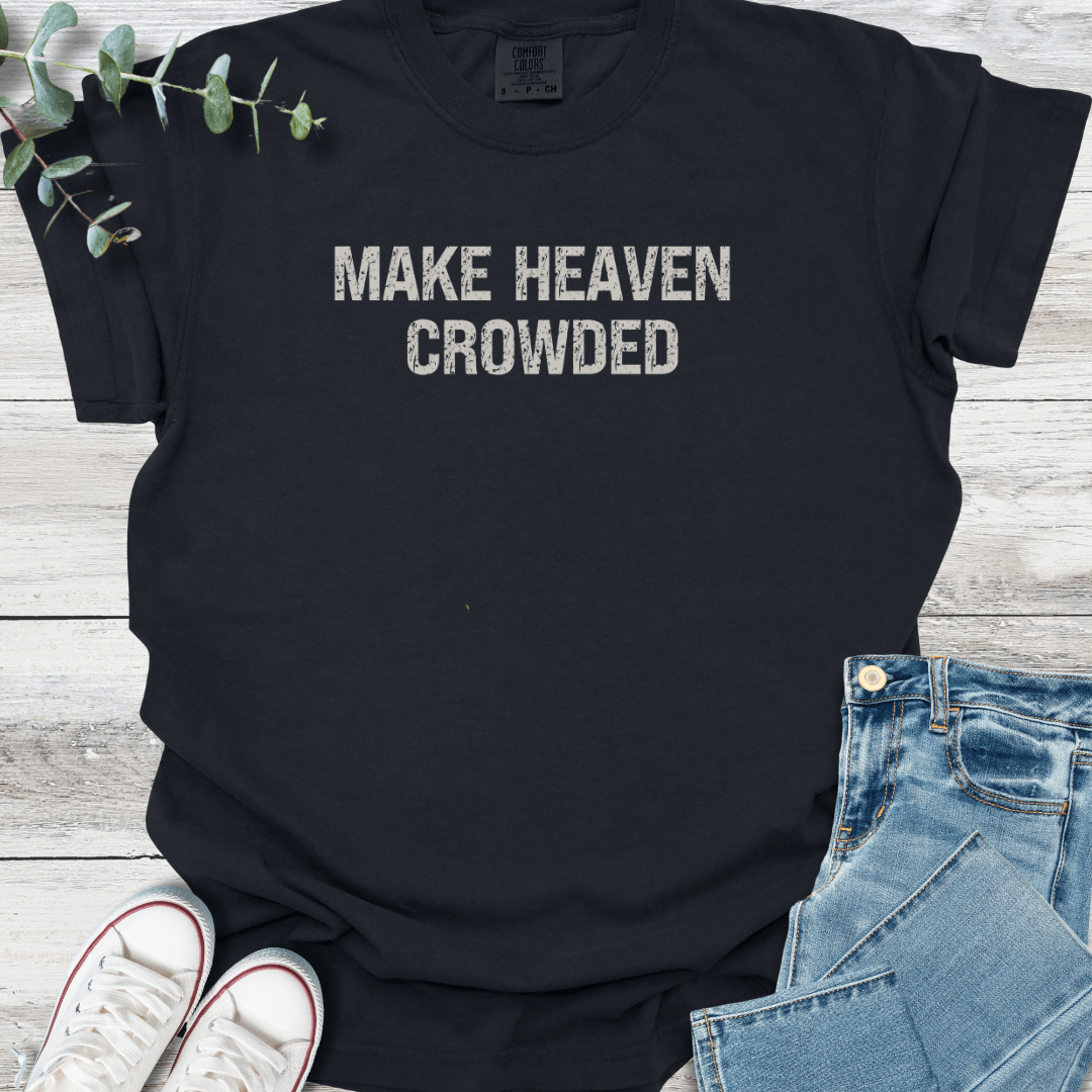 Make Heaven Crowded T-Shirt