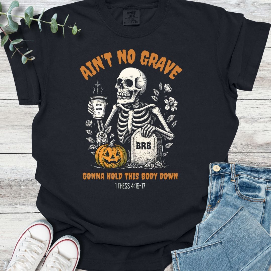 Ain't No Grave T-Shirt