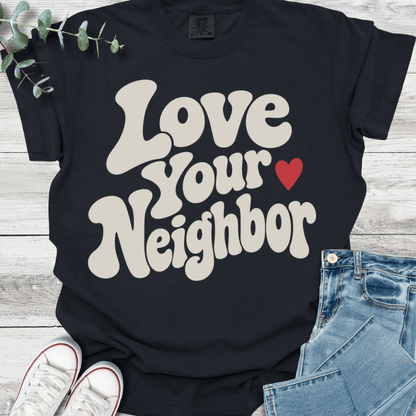 Neighborly Love T-Shirt - Christian graphic tee