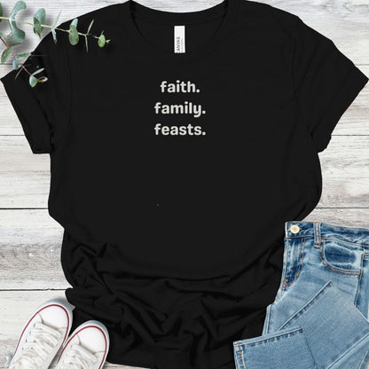 Faith Fam Feasts T-Shirt