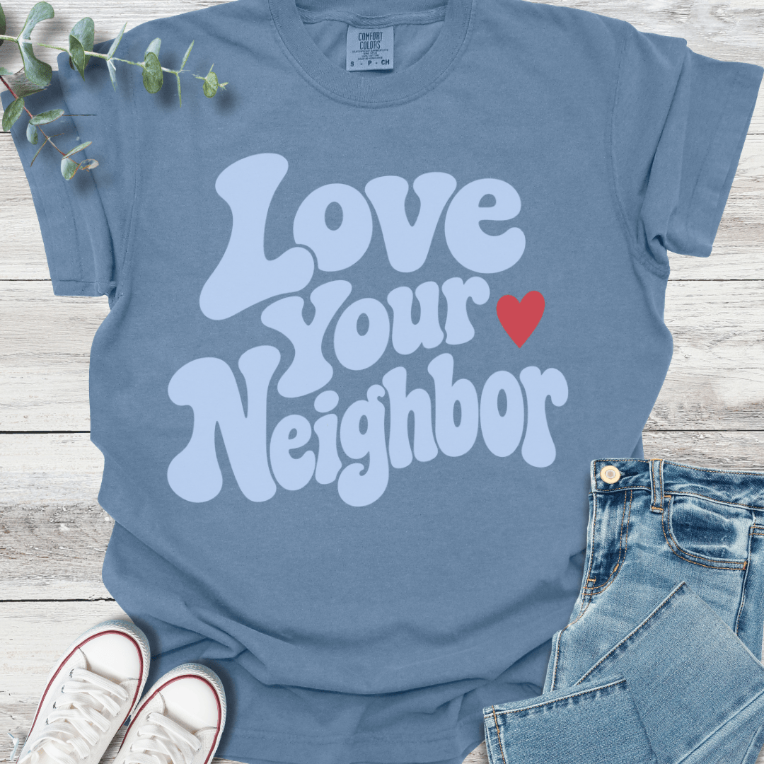 Neighborly Love T-Shirt - Christian graphic tee
