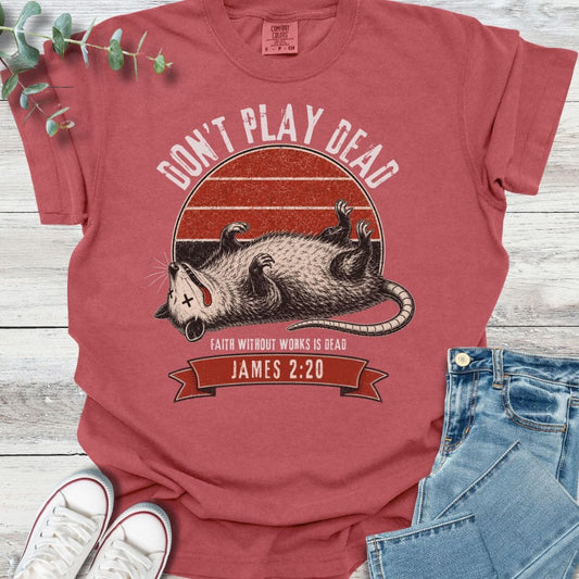 Don't Play Dead T-Shirt - Christian graphic tee