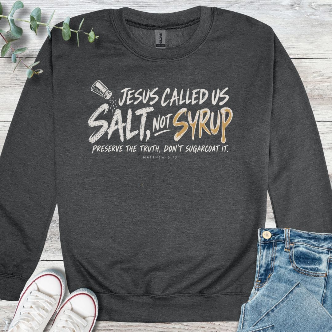 Salt Not Syrup Sweatshirt - Christian graphic sweatshirt