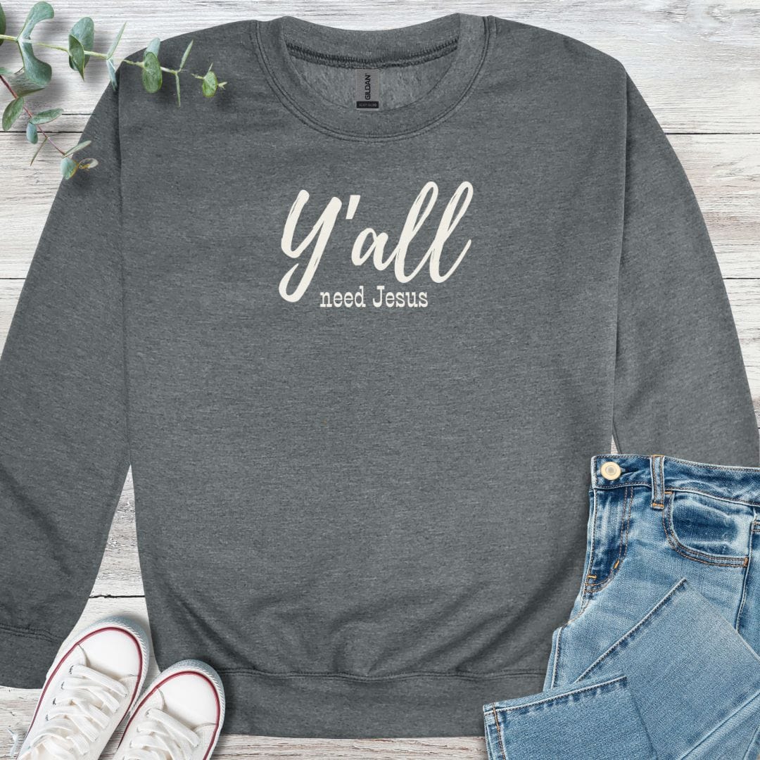 Y'all Need Sweatshirt in Graphite Heather - Christian graphic sweatshirt