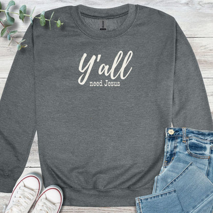 Y'all Need Sweatshirt in Graphite Heather - Christian graphic sweatshirt