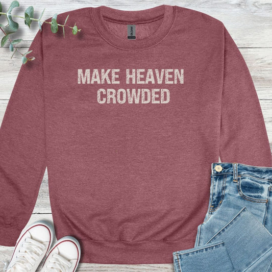 Make Heaven Crowded Sweatshirt