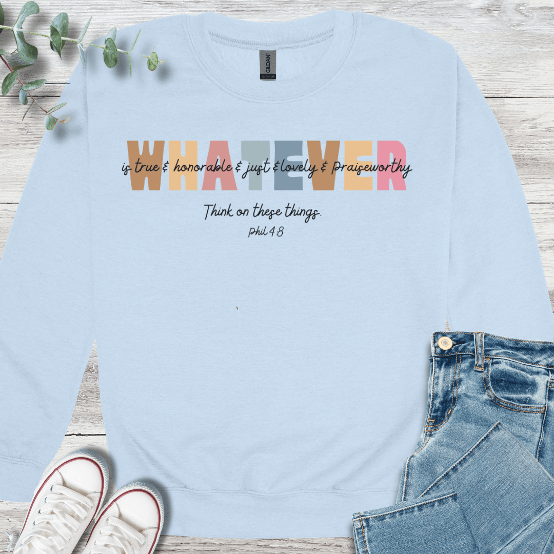 Whatever Sweatshirt - Christian graphic sweatshirt