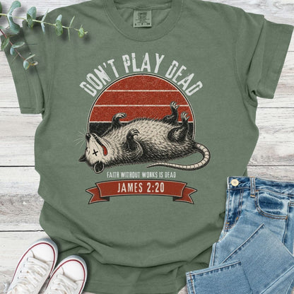 Don't Play Dead T-Shirt - Christian graphic tee
