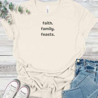 Faith Fam Feasts T-Shirt
