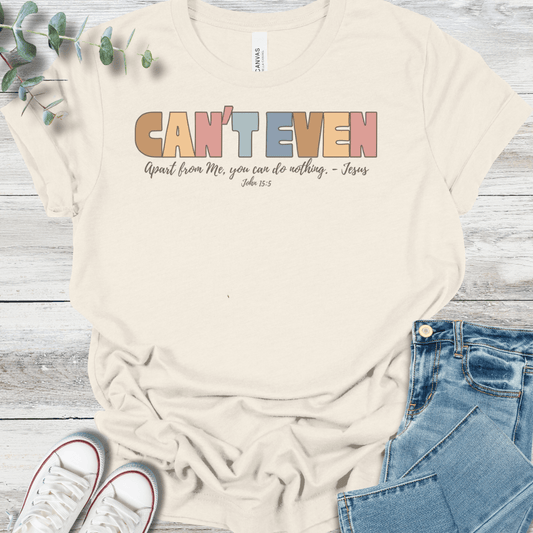 Can't Even T-Shirt