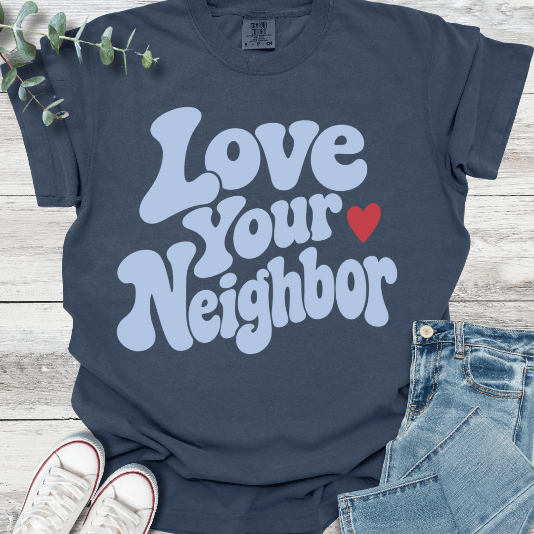Neighborly Love T-Shirt - Christian graphic tee