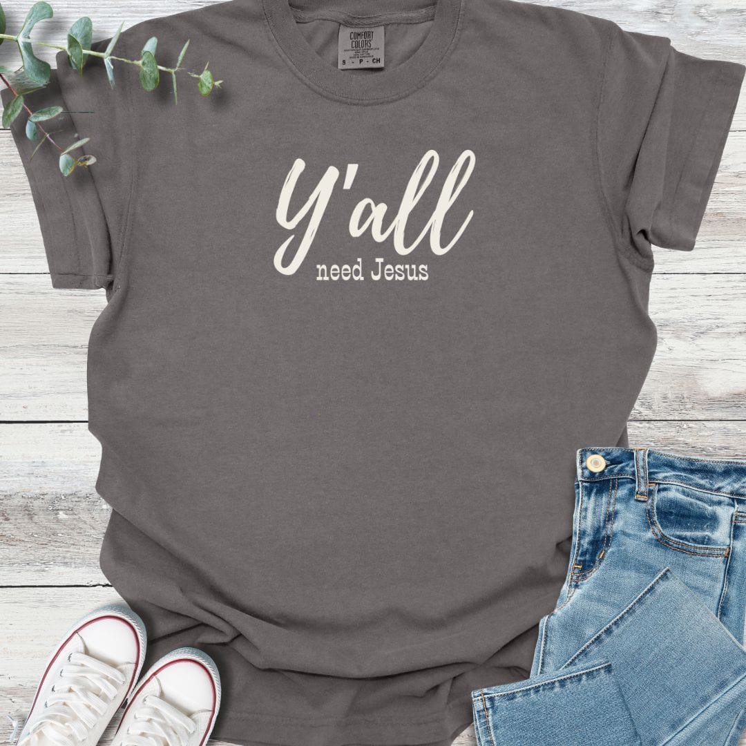 Y'all Need T-Shirt