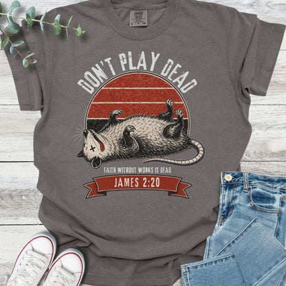 Don't Play Dead T-Shirt - Christian graphic tee