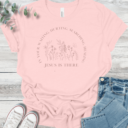 He Is There T-Shirt