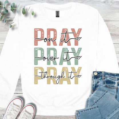 Pray Through It Sweatshirt