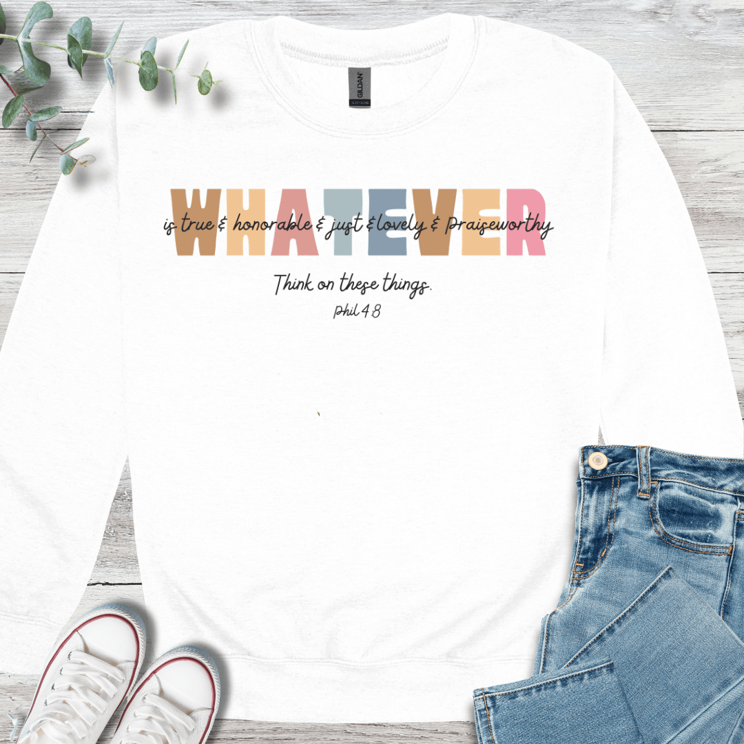 Whatever Sweatshirt - Christian graphic sweatshirt