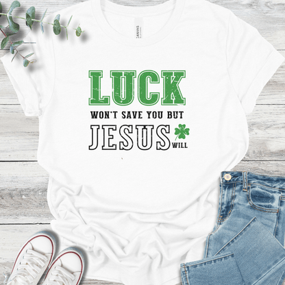 Luck Won't T-Shirt