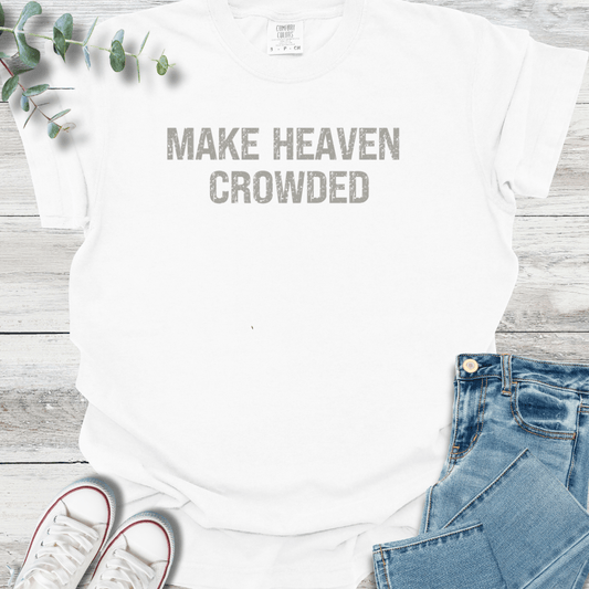 Make Heaven Crowded T-Shirt