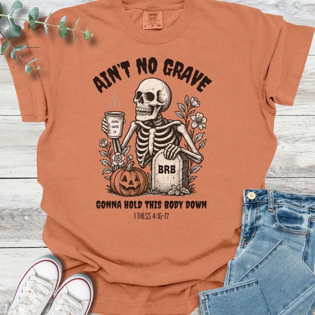 Ain't No Grave T-Shirt