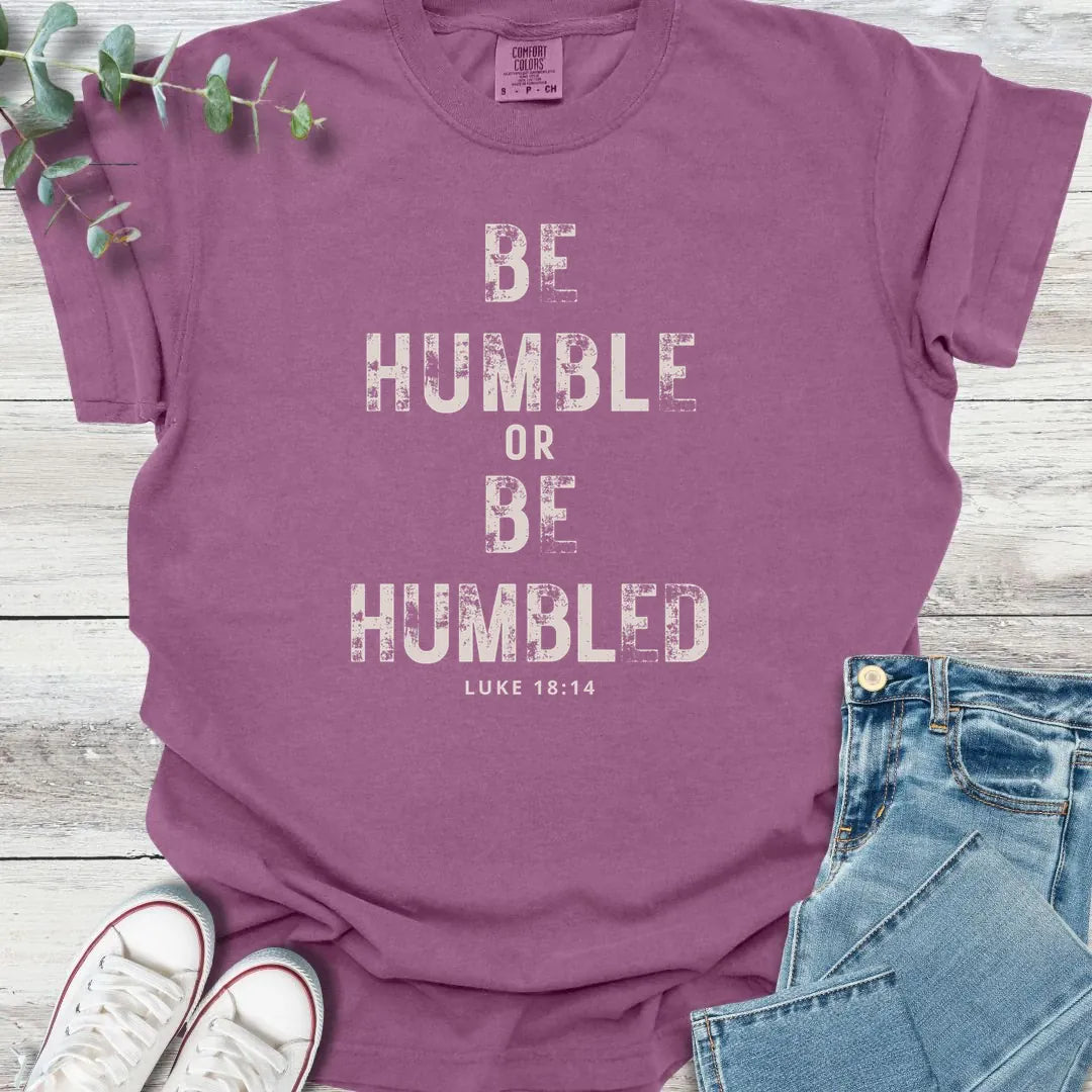 Be Humble T-Shirt - Christian graphic tee
