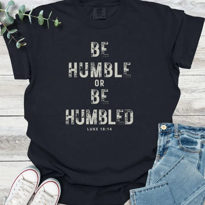 Be Humble T-Shirt - Christian graphic tee