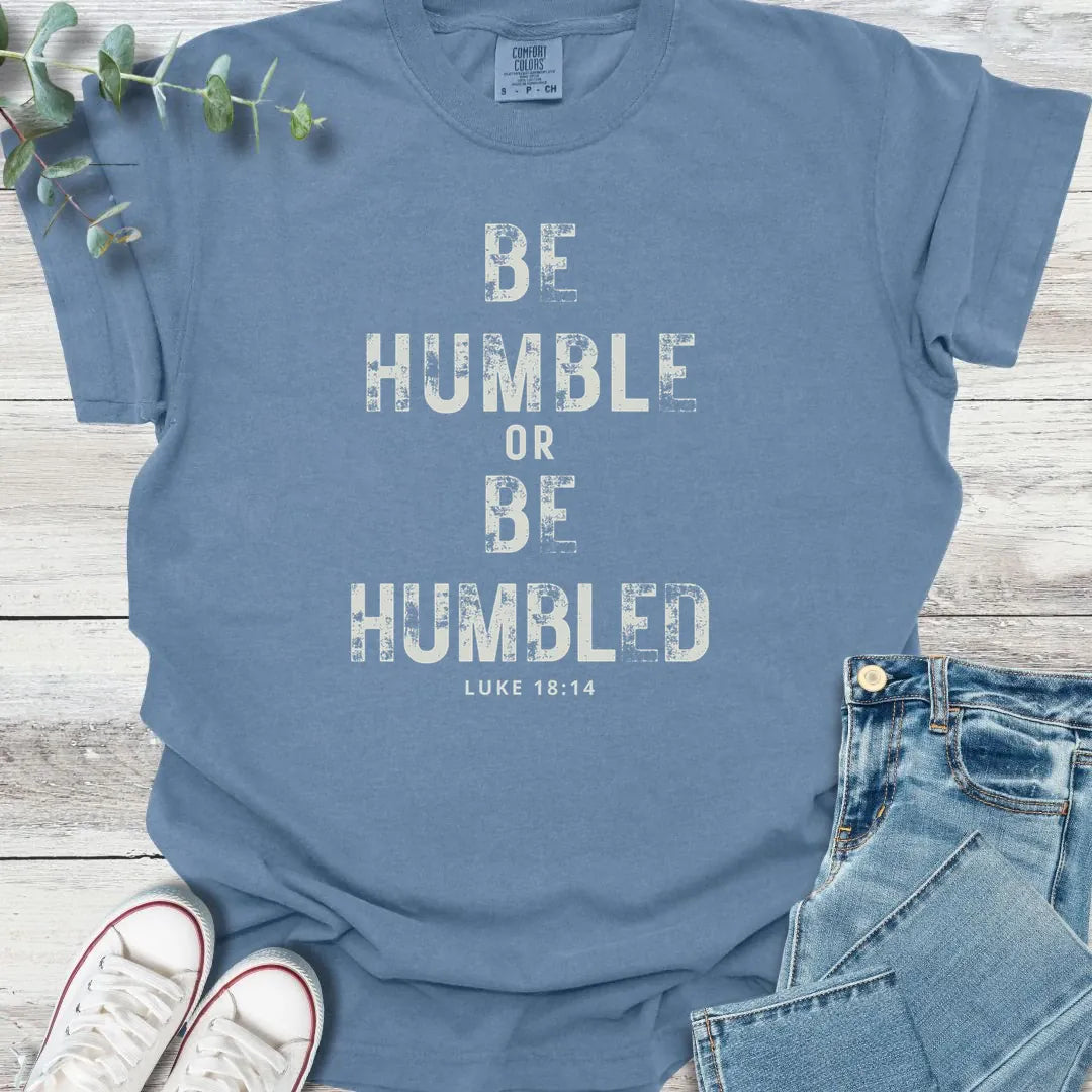 Be Humble T-Shirt - Christian graphic tee
