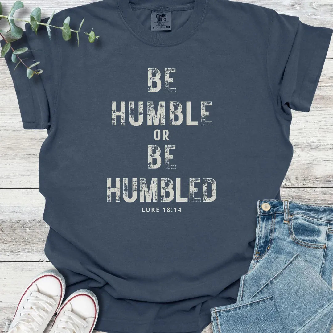 Be Humble T-Shirt - Christian graphic tee
