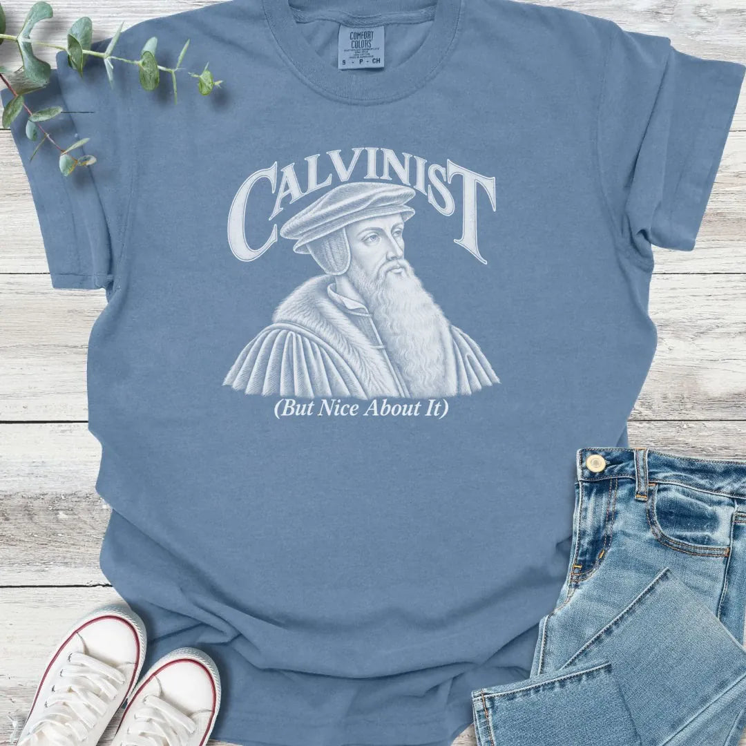 Calvinist T-Shirt - Christian graphic tee