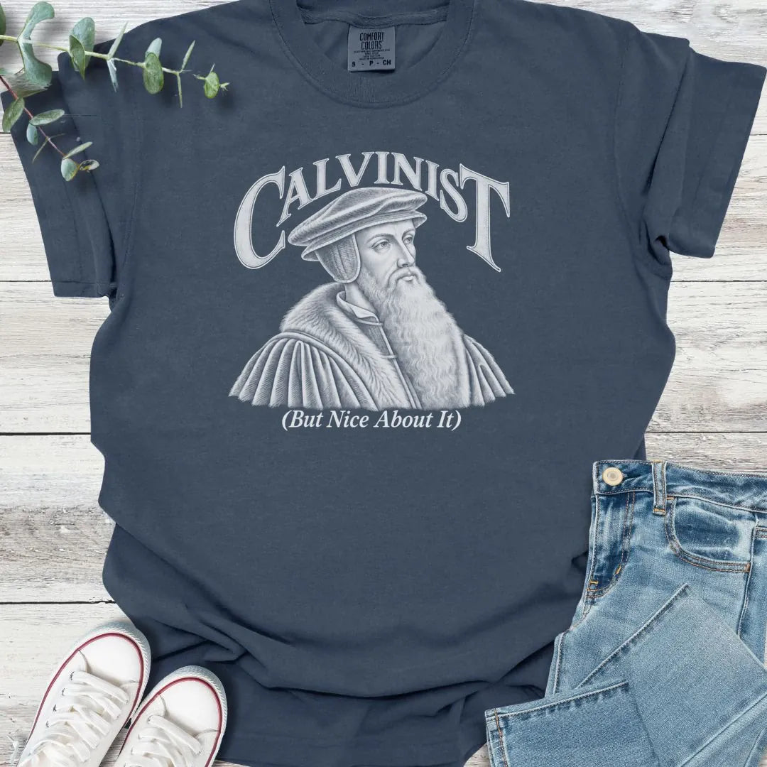 Calvinist T-Shirt - Christian graphic tee