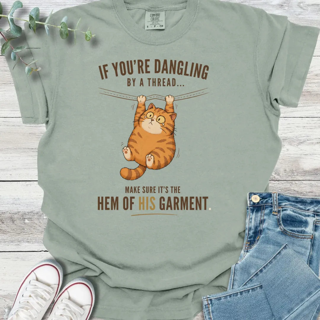 Dangling By His Hem T-Shirt - Christian graphic tee