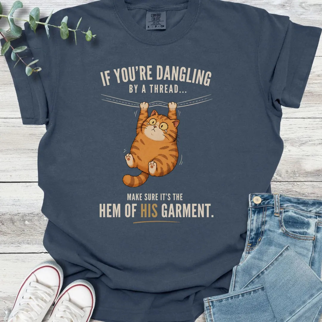 Dangling By His Hem T-Shirt - Christian graphic tee