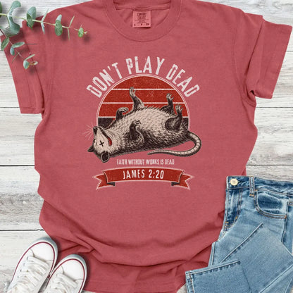 Don't Play Dead T-Shirt - Christian graphic tee