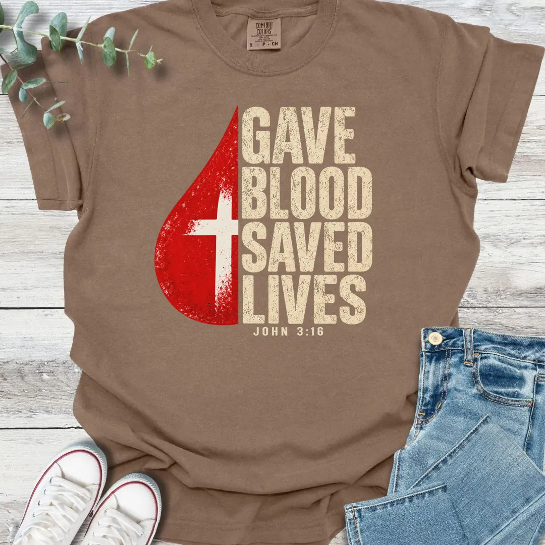 Gave Blood T-Shirt - Christian graphic tee