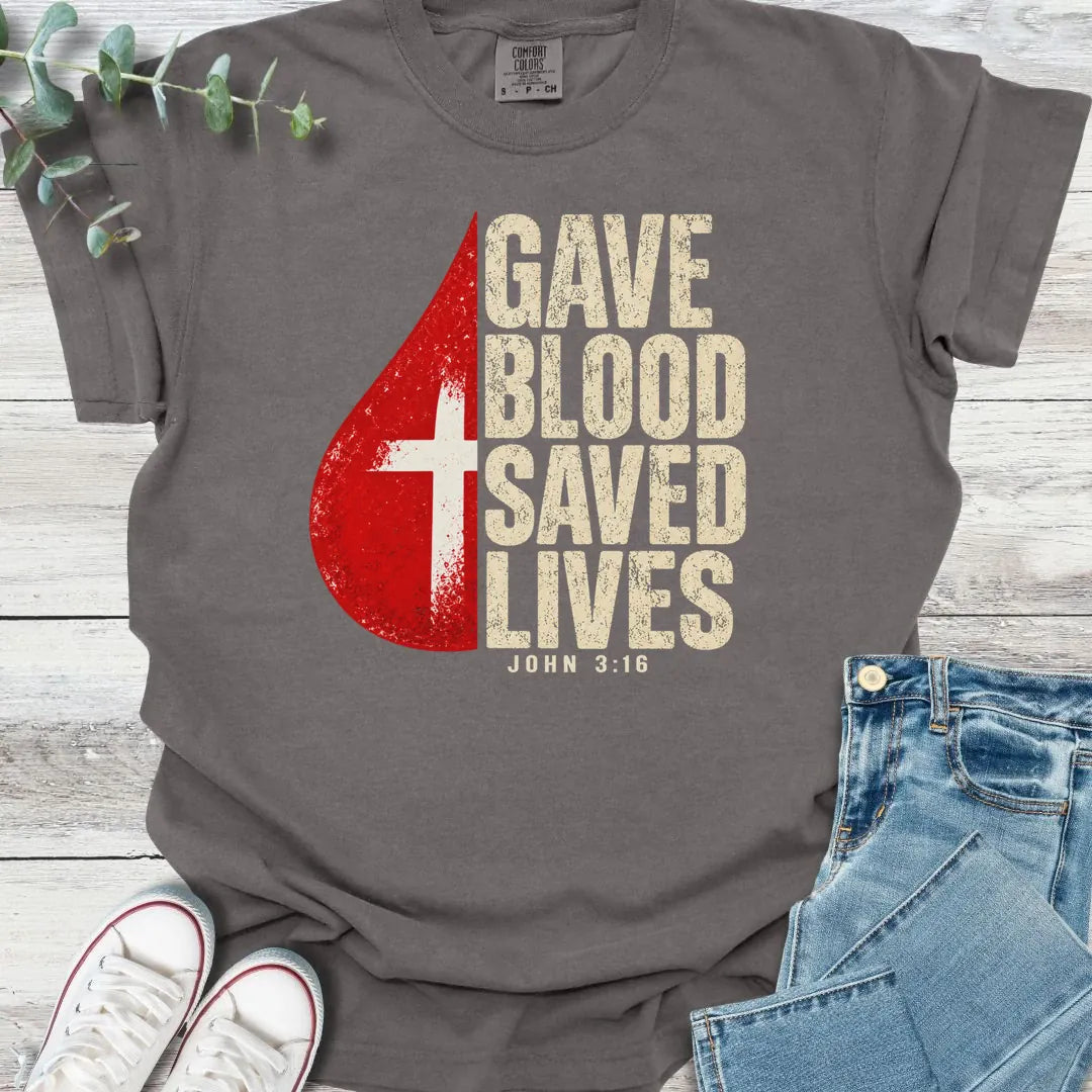 Gave Blood T-Shirt - Christian graphic tee