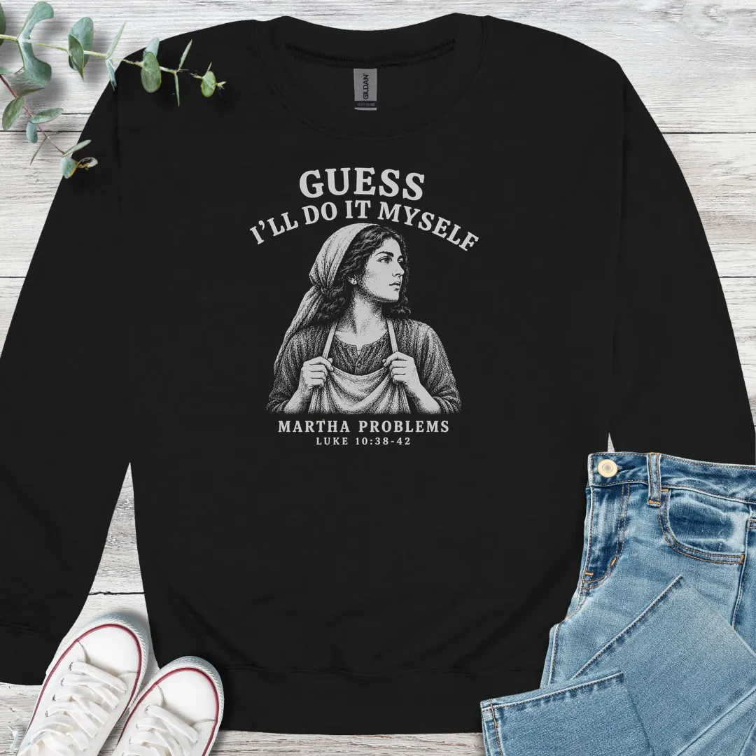 Martha Problems Sweatshirt - Christian graphic sweatshirt