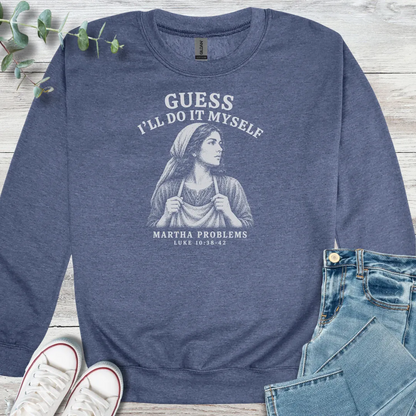 Martha Problems Sweatshirt - Christian graphic sweatshirt