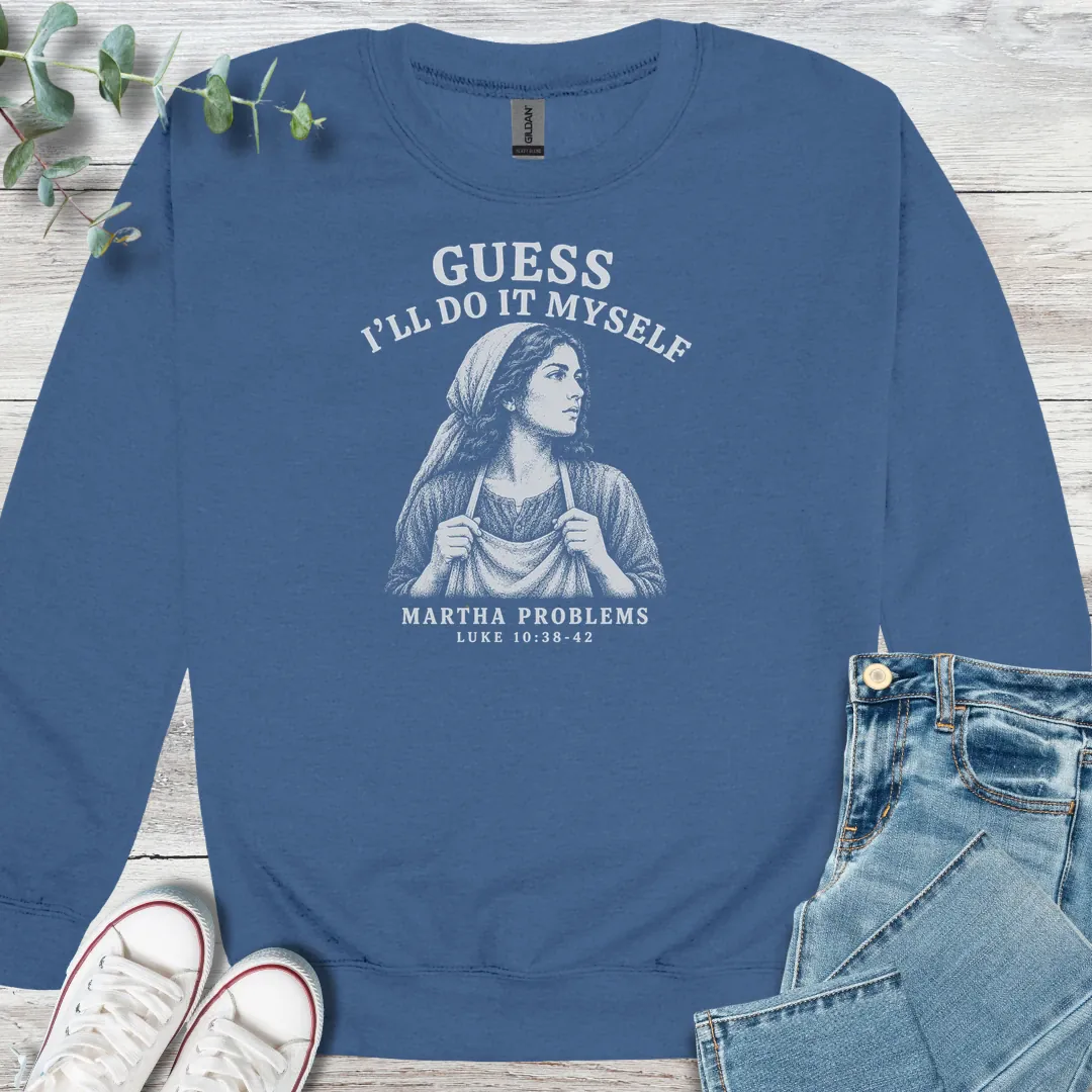 Martha Problems Sweatshirt - Christian graphic sweatshirt